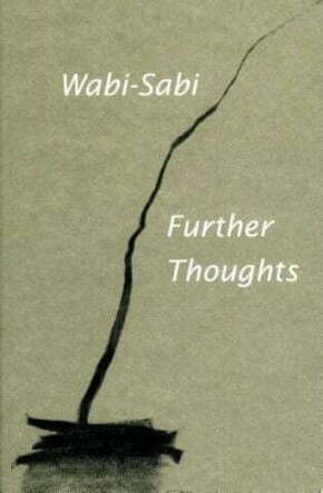WEBHIDDENBRAND Wabi-Sabi: Further Thoughts